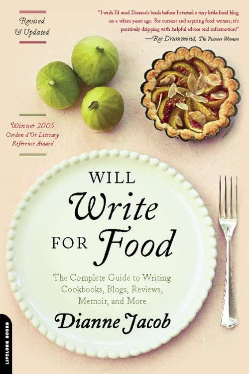 Book cover of Will Write for Food: The Complete Guide to Writing Cookbooks, Blogs, Reviews, Memoir, and More