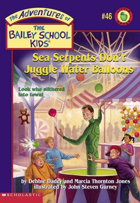 Book cover of Sea Serpents Don't Juggle Water Balloons (The Adventures of the Bailey School Kids #46)