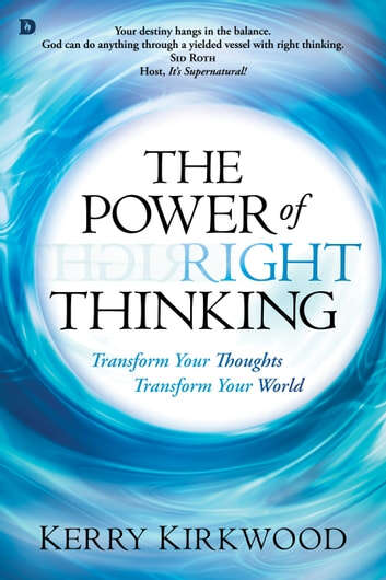 Book cover of The Power of Right Thinking: Transform Your Thoughts, Transform Your World