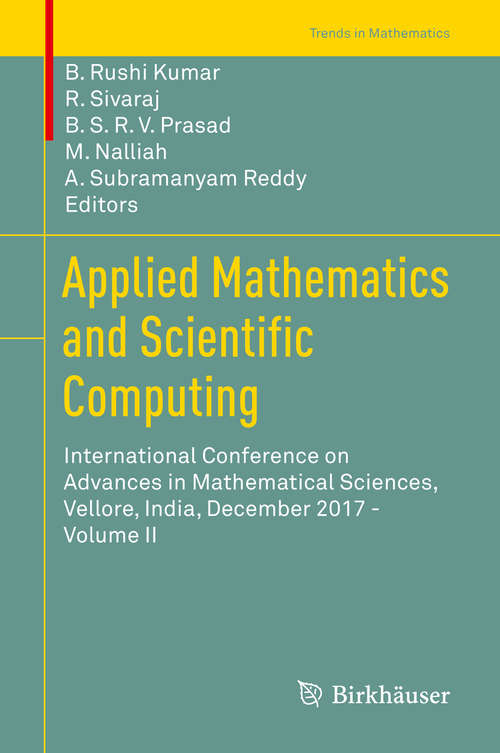 Applied Mathematics and Scientific Computing: International Conference on Advances in Mathematical Sciences, Vellore, India, December 2017 - Volume II (Trends in Mathematics)