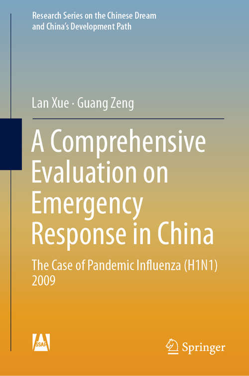 A Comprehensive Evaluation on Emergency Response in China: The Case of Pandemic Influenza (H1N1) 2009 (Research Series on the Chinese Dream and China’s Development Path)