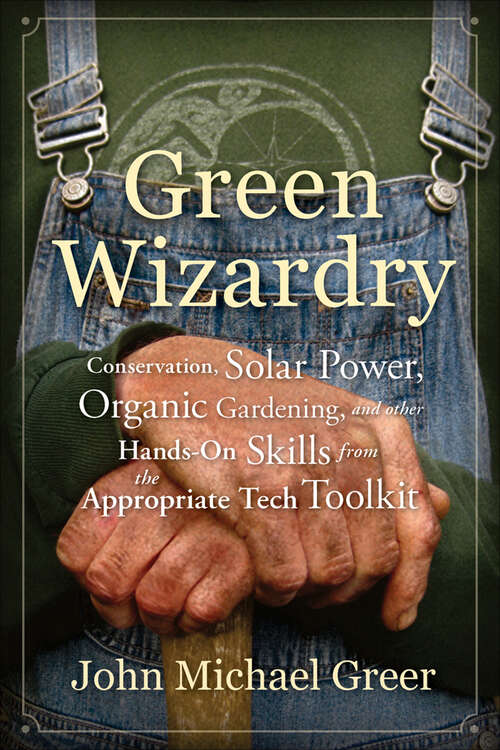 Book cover of Green Wizardry: Conservation, Solar Power, Organic Gardening, and Other Hands-On Skills from the Appropriate Tech Toolkit