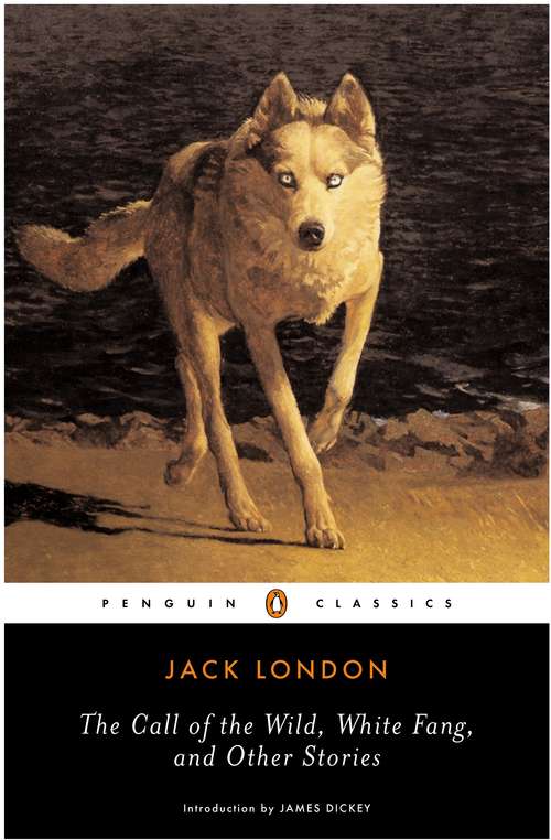 Book cover of The Call of the Wild, White Fang and Other Stories