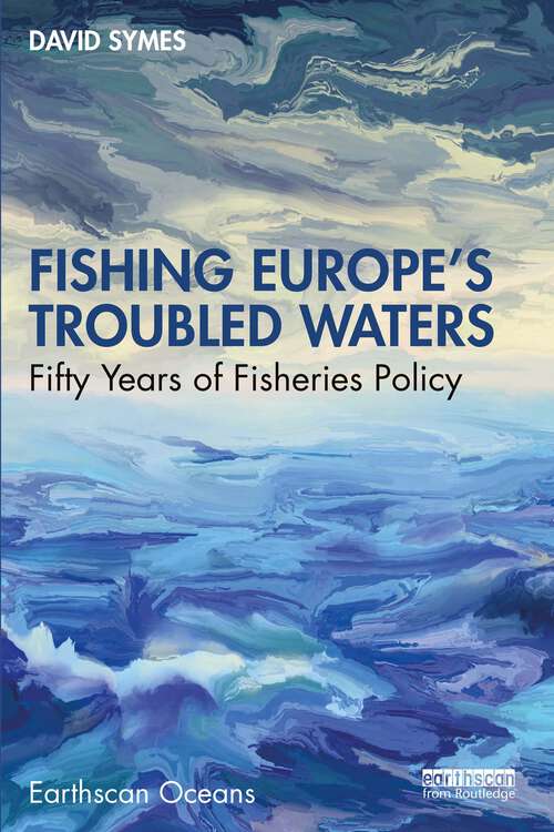 Book cover of Fishing Europe's Troubled Waters: Fifty Years of Fisheries Policy (Earthscan Oceans)