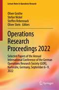 Operations Research Proceedings 2022: Selected Papers of the Annual International Conference of the German Operations Research Society (GOR), Karlsruhe, Germany, September 6-9, 2022 (Lecture Notes in Operations Research)