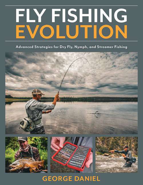 Book cover of Fly Fishing Evolution: Advanced Strategies for Dry Fly, Nymph, and Streamer Fishing