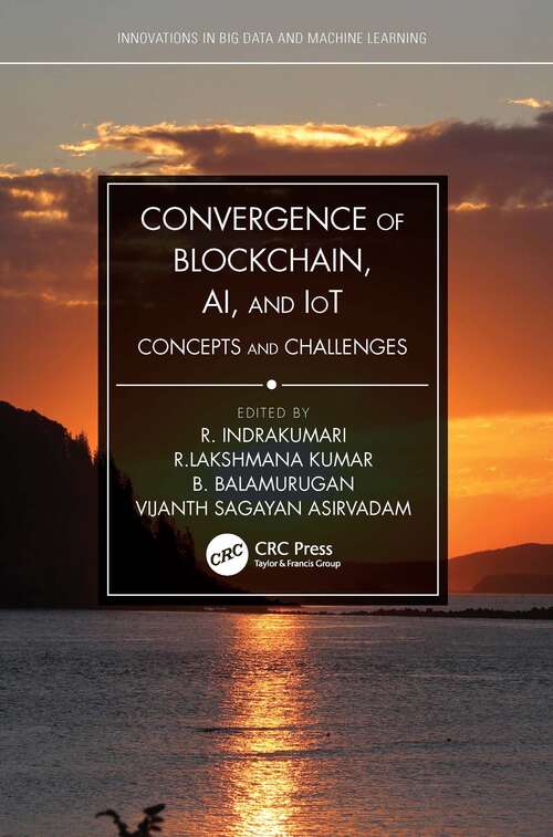 Book cover of Convergence of Blockchain, AI, and IoT: Concepts and Challenges (Innovations in Big Data and Machine Learning)