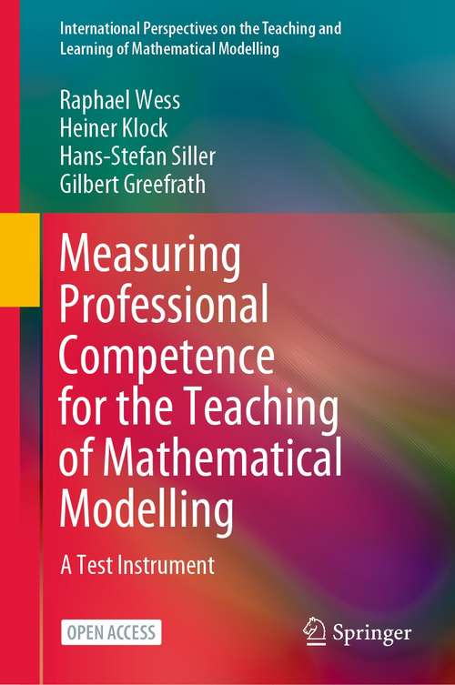 Measuring Professional Competence for the Teaching of Mathematical Modelling: A Test Instrument (International Perspectives on the Teaching and Learning of Mathematical Modelling)