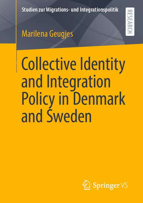 Collective Identity and Integration Policy in Denmark and Sweden (Studien zur Migrations- und Integrationspolitik)