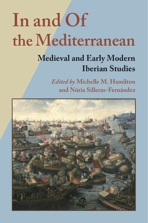 Book cover of In and Of the Mediterranean: Medieval and Early Modern Iberian Studies