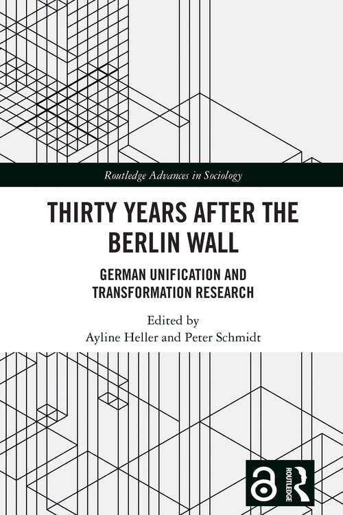 Book cover of Thirty Years After the Berlin Wall: German Unification and Transformation Research (Routledge Advances in Sociology)