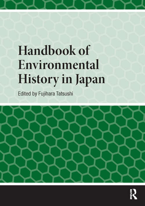 Book cover of Handbook of Environmental History in Japan (1) (Handbooks on Japanese Studies)