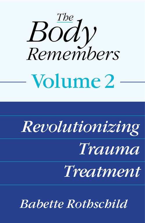 The Body Remembers Volume 2: Revolutionizing Trauma Treatment