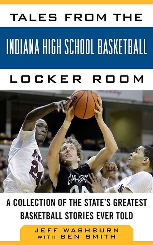 Book cover of Tales from Indiana High School Basketball: A Collection of the Greatest Indiana High School Basketball Stories Ever Told