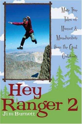 Book cover of Hey Ranger 2: More True Tales of Humor and Misadventure from the Great Outdoors