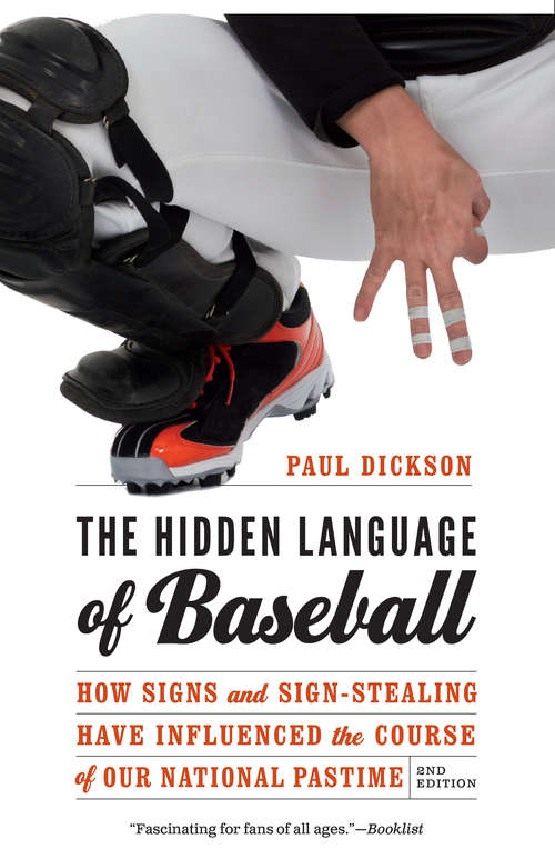 The Hidden Language of Baseball: How Signs and Sign-Stealing Have Influenced the Course of Our National Pastime