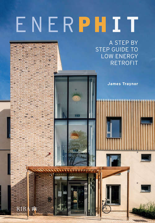 Book cover of EnerPHit: A Step by Step Guide to Low Energy Retrofit
