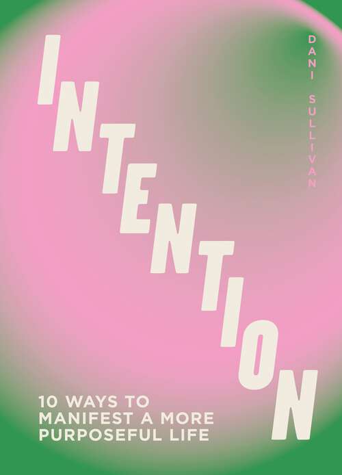 Book cover of Intention: 10 ways to live purposefully