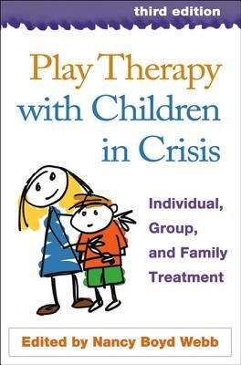 Book cover of Play Therapy with Children in Crisis, Third Edition