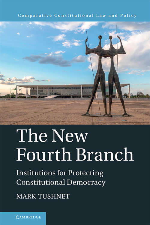Book cover of The New Fourth Branch: Institutions for Protecting Constitutional Democracy (Comparative Constitutional Law and Policy)