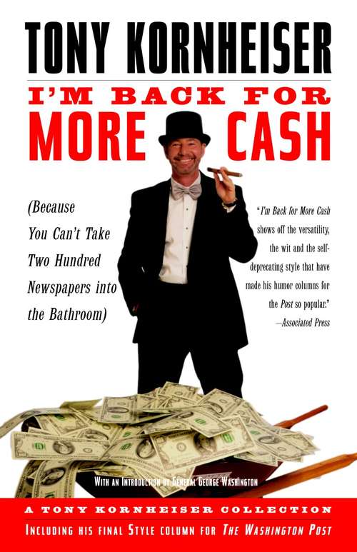 Book cover of I'm Back for More Cash: A Tony Kornheiser Collection (Because You Can't Take Two Hundred Newspapers into the Bathroom)