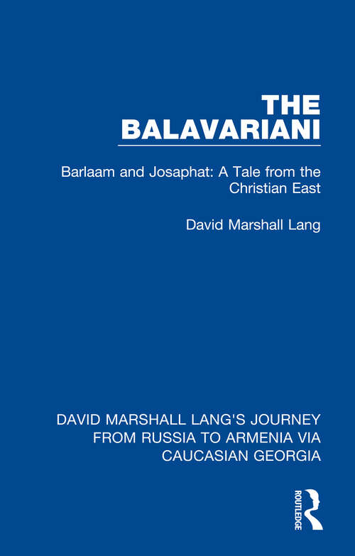 The Balavariani: Barlaam and Josaphat: A Tale from the Christian East (David Marshall Lang's Journey from Russia to Armenia via Caucasian Georgia #2)