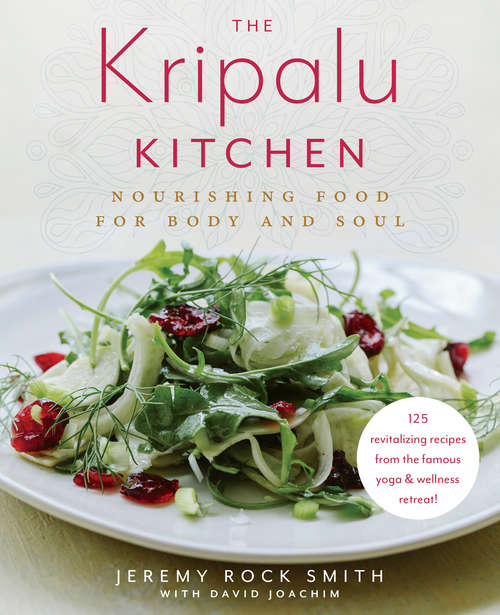 Book cover of The Kripalu Kitchen: Nourishing Food for Body and Soul