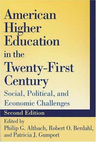 American Higher Education in the Twenty-first Century: Social, Political, And Economic Challenges