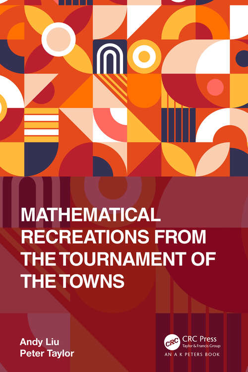 Book cover of Mathematical Recreations from the Tournament of the Towns (AK Peters/CRC Recreational Mathematics Series)