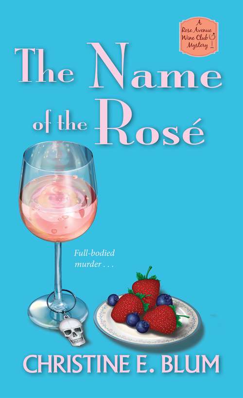 The Name of the Rosé (Rose Avenue Wine Club Mystery #3)