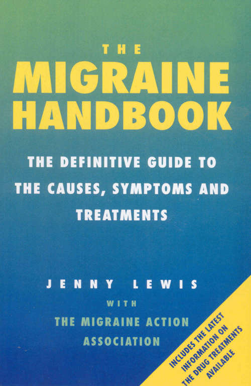 Book cover of The Migraine Handbook: The Definitive Guide to the Causes, Symptoms and Treatments