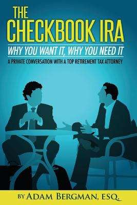 Book cover of The Checkbook IRA: Why You Want It, Why You Need It