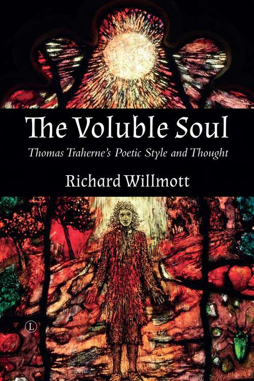 Book cover of The Voluble Soul: Thomas Traherne's Poetic Style and Thought (1)