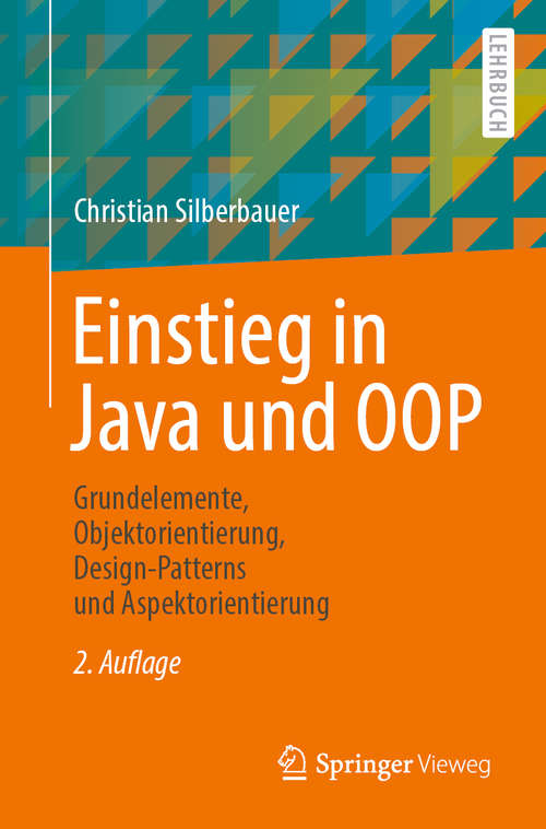 Book cover of Einstieg in Java und OOP: Grundelemente, Objektorientierung, Design-Patterns und Aspektorientierung (2. Aufl. 2020) (Examen. Press Ser.)