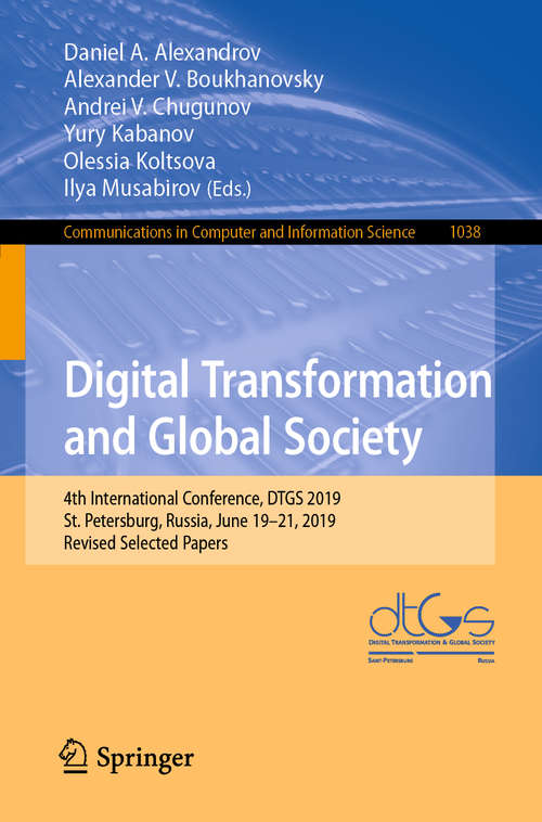 Digital Transformation and Global Society: 4th International Conference, DTGS 2019, St. Petersburg, Russia, June 19–21, 2019, Revised Selected Papers (Communications in Computer and Information Science #1038)