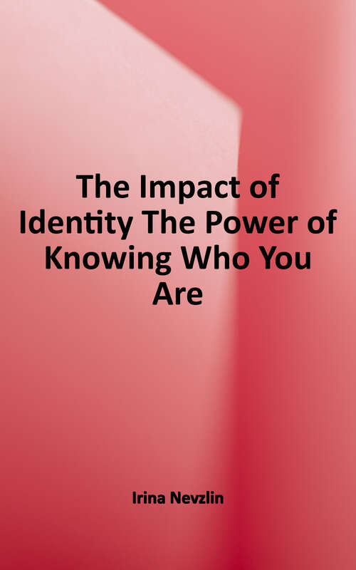 Book cover of The Impact of Identity: The Power of Knowing Who You Are