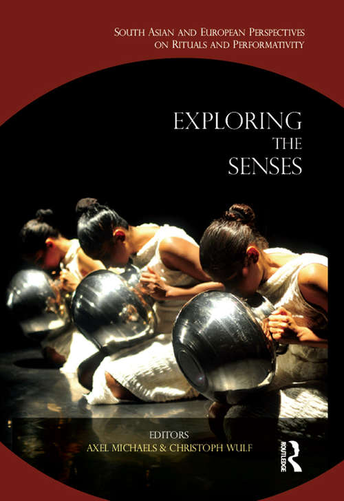 Book cover of Exploring the Senses: South Asian and European Perspectives on Rituals and Performativity