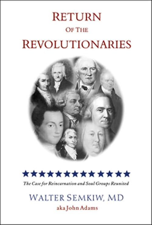 Book cover of Return of the Revolutionaries: The Case for Reincarnation and Soul Groups Reunited