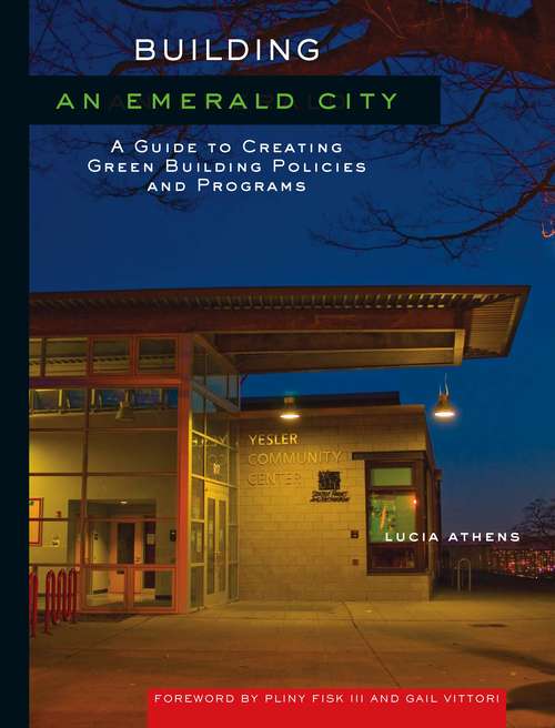 Book cover of Building an Emerald City: A Guide to Creating Green Building Policies and Programs