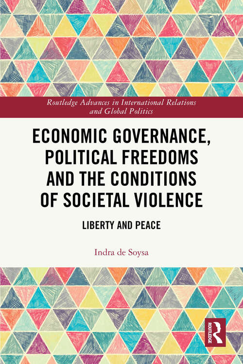 Book cover of Economic Governance, Political Freedoms and the Conditions of Societal Violence: Liberty and Peace (1) (Routledge Advances in International Relations and Global Politics)