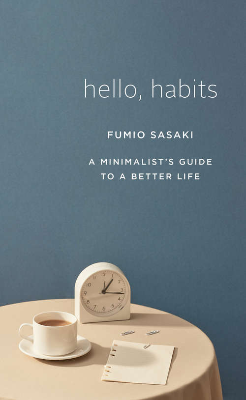 Book cover of Hello, Habits: A Minimalist's Guide To A Better Life