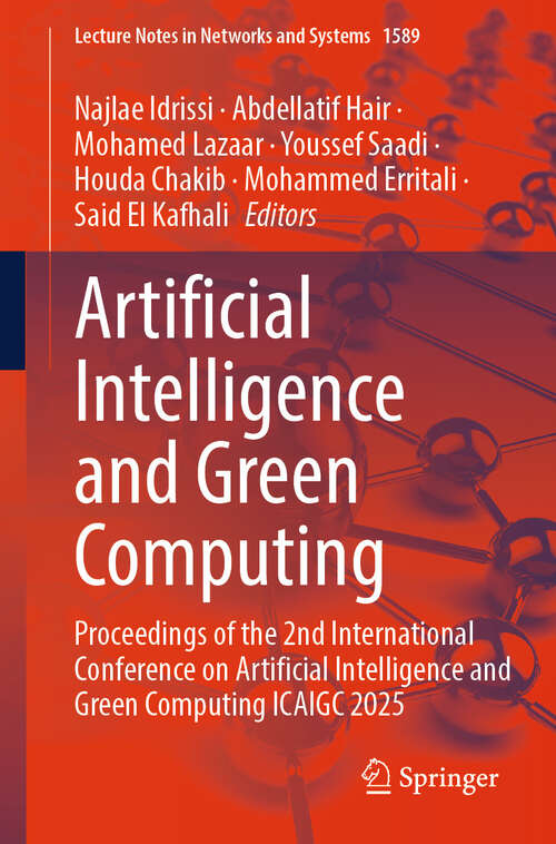 Book cover of Artificial Intelligence and Green Computing: Proceedings of the 2nd International Conference on Artificial Intelligence and Green Computing ICAIGC 2025 (Lecture Notes in Networks and Systems #1589)