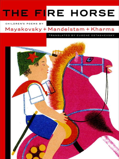 Book cover of The Fire Horse: Children's Poems by Vladimir Mayakovsky, Osip Mandelstam and Daniil Kharms