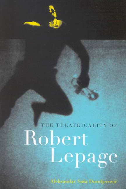 Book cover of Theatricality of Robert Lepage