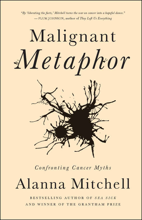 Book cover of Malignant Metaphor: Confronting Cancer Myths