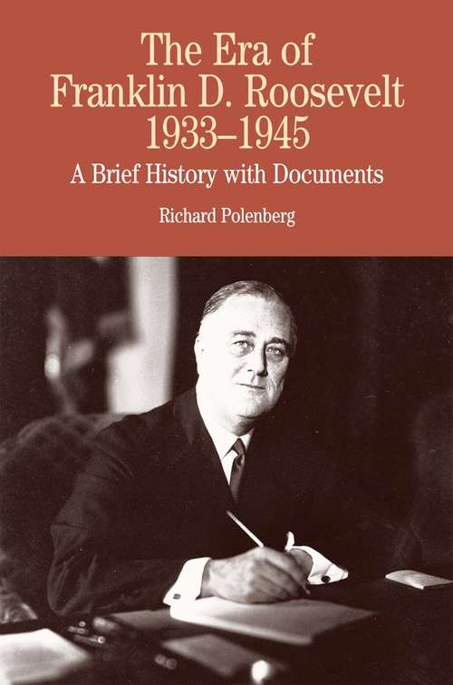 Book cover of The Era of Franklin D. Roosevelt, 1933–1945: A Brief History With Documents (The Bedford Series In History And Culture)