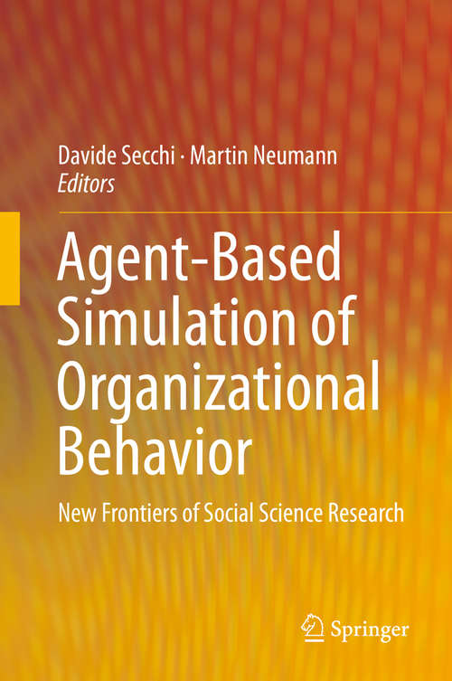 Agent-Based Simulation of Organizational Behavior: New Frontiers of Social Science Research