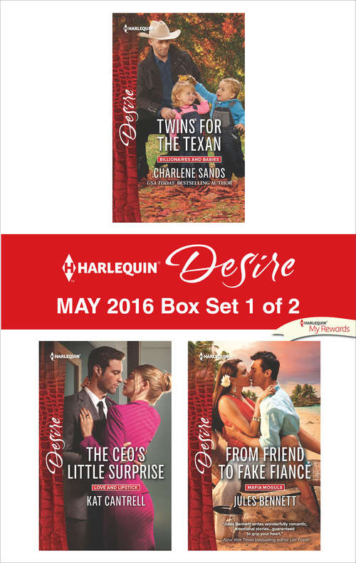Harlequin Desire May 2016 - Box Set 1 of 2: Twins for the Texan\The CEO's Little Surprise\From Friend to Fake Fiancé