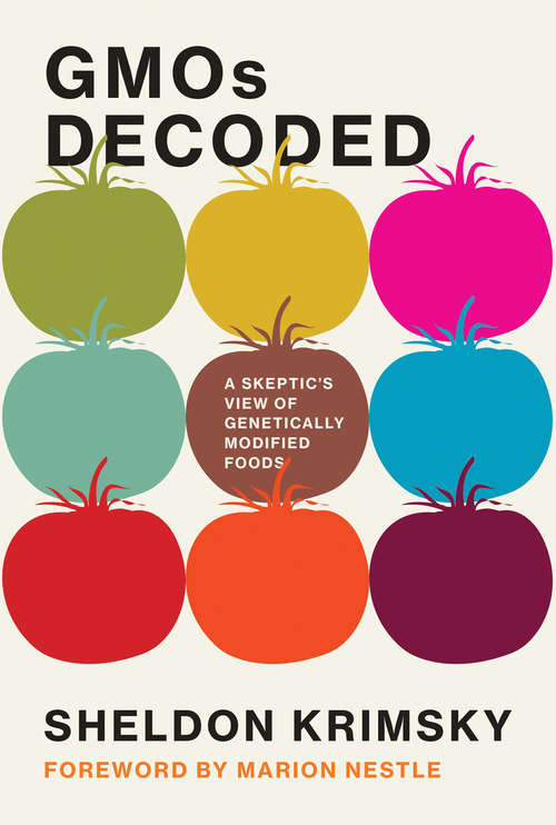 Book cover of GMOs Decoded: A Skeptic's View of Genetically Modified Foods (Food, Health, and the Environment)