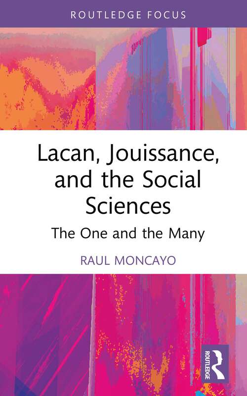 Book cover of Lacan, Jouissance, and the Social Sciences: The One and the Many (Routledge Focus on Mental Health)